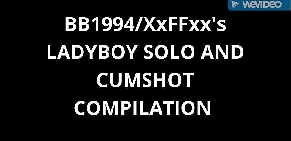  LADYBOY SOLO AND CUMSHOT COMPILATION (BB1994XxFFxx)